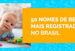 conheça os 50 nomes de bebê mais registrados no Brasil